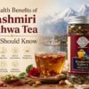 Benefits of Kashmiri Kahwa Tea